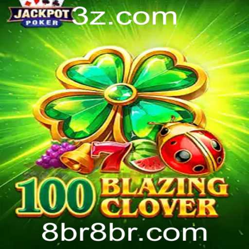 Desvendando o Fascínio do Jogo 100BlazingClover na Plataforma 8br